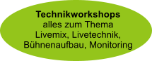 Technikworkshopsalles zum ThemaLivemix, Livetechnik, Bühnenaufbau, Monitoring